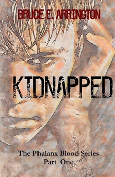 Kidnapped: The Phalanx Blood Series Part I - Book #1 of the Phalanx Blood