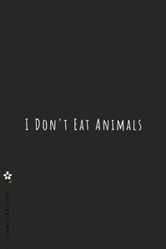 TEAM HERBIVORE I don't eat Animals: for Powered by Plants Animal Lover Dot Grid Composition Notebook with Funny Quote GIFT for VEGAN