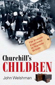 Hardcover Churchill's Children: The Evacuee Experience in Wartime Britain Book