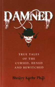 Paperback Damned: True Tales of the Cursed, Hexed and Bewitched Book