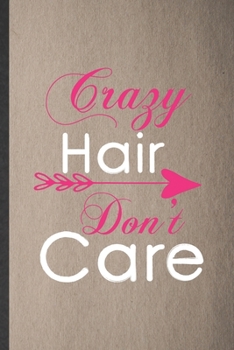 Paperback Crazy Hair Don't Care: Lined Notebook For Baby Childcare. Funny Ruled Journal For New Mom Babysitter Nanny. Unique Student Teacher Blank Comp Book