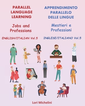 Paperback Parallel Language Learning - Jobs and Professions / Apprendimento Parallelo delle Lingue - Mestieri e Professioni: English/Italian Vol 5 / Inglese/Ita Book