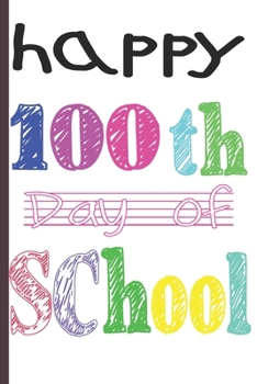 Paperback Happy 100th Day of School: Teacher Colorful 100th Day best teacher notebook is an authentic outfit journal for students, librarian, principals, t Book