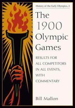 Paperback The 1900 Olympic Games: Results for All Competitors in All Events, with Commentary Book