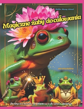 Magiczne zaby do kolorowania Praktyczna ksiazka do kolorowania dla dzieci i doroslych: zaby ksiazka (Polish Edition)