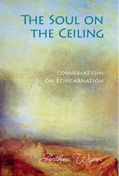 Paperback The Soul on the Ceiling: conversations on reincarnation Book