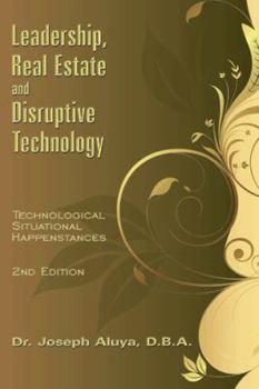 Paperback Leadership, Real Estate and Disruptive Technology: Technological Situational Happenstances Book