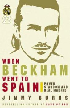 Hardcover When Beckham Went to Spain: Power, Stardom, and Real Madrid Book