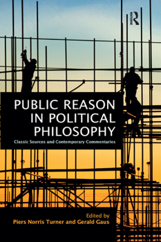 Paperback Public Reason in Political Philosophy: Classic Sources and Contemporary Commentaries Book
