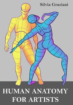 Human Anatomy for Artists: How to Draw and Connect the Simple Shapes That Make Up the Human Body (Art of Drawing the Human Body from Head to Foot Book 1)