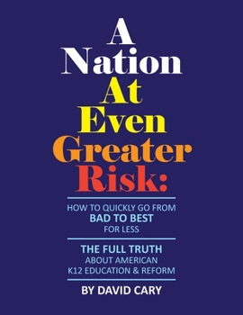 Paperback A Nation At Even Greater Risk - Paperback: How To Quickly Go From BAD To BEST For Less Book