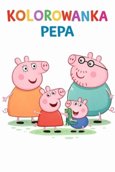 Kolorowanka Pepa (Polish Edition)