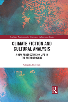 Paperback Climate Fiction and Cultural Analysis: A new perspective on life in the anthropocene Book
