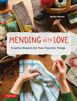 Hardcover Mending with Love: Creative Repairs for Your Favorite Things Book