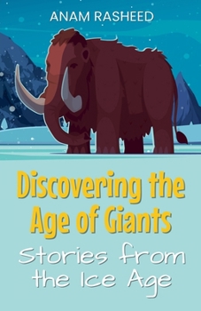 Paperback Discovering the Age of Giants: Stories from the Ice Age Book