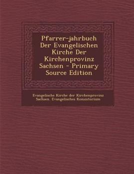 Paperback Pfarrer-Jahrbuch Der Evangelischen Kirche Der Kirchenprovinz Sachsen - Primary Source Edition [German] Book