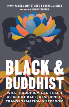 Paperback Black and Buddhist: What Buddhism Can Teach Us about Race, Resilience, Transformation, and Freedom Book