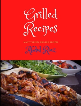 Grilled Recipes: Many variety grilled recipes