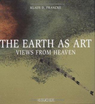 Hardcover The Earth as Art: Views from Heaven Book