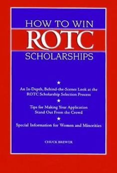 Paperback How to Win Rotc Scholarships: An In-Depth, Behind the Scenes Look at the Rotc Scholarship Selection Process Book