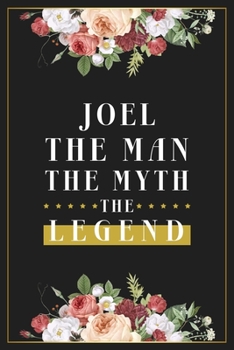 Paperback Joel The Man The Myth The Legend: Lined Notebook / Journal Gift, 120 Pages, 6x9, Matte Finish, Soft Cover Book