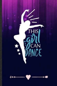 Paperback The Girl Can Dance: Funny Dancer Dancing Lined Notebook Journal For Instructor Enthusiast, Unique Special Inspirational Birthday Gift, Reg Book