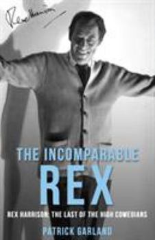 Paperback The Incomparable Rex: Rex Harrison: The Last of the High Comedians Book