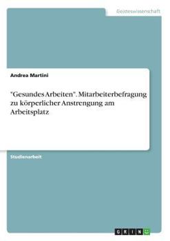 Paperback "Gesundes Arbeiten". Mitarbeiterbefragung zu körperlicher Anstrengung am Arbeitsplatz [German] Book