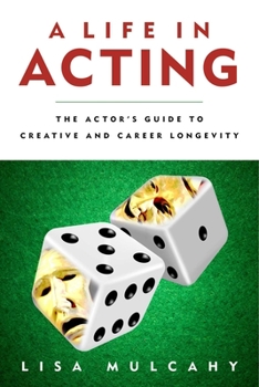 Paperback A Life in Acting: The Actor's Guide to Creative and Career Longevity Book