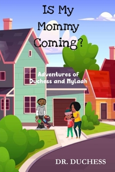 Paperback Is My Mommy Coming?: Adventures of Duchess and Nylaah Book