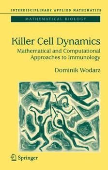 Paperback Killer Cell Dynamics: Mathematical and Computational Approaches to Immunology Book