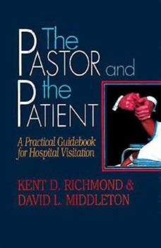 Paperback The Pastor and the Patient: A Practical Guidebook for Hospital Visitation Book