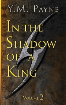 In the Shadow of a King Volume 2: Volume 2