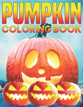Pumpkin Coloring Book: Pumpkin Coloring Book for Kids