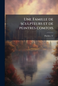 Paperback Une Famille de sculpteurs et de peintres comtois [French] Book