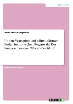 Paperback Üppige Vegetation und nährstoffarmer Boden im tropischen Regenwald. Der kurzgeschlossene Nährstoffkreislauf [German] Book