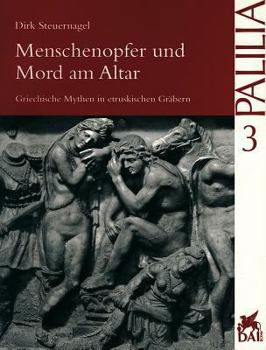 Paperback Menschenopfer Und Mord Am Altar: Griechische Mythen in Etruskischen Grabern [German] Book