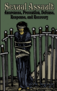 Paperback Sexual Assault: Awareness, Prevention, Defense, Response, and Recovery Book