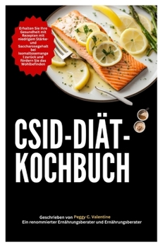 Paperback Csid-Diät-Kochbuch: Erhalten Sie Ihre Gesundheit mit Rezepten mit niedrigem Stärke- und Saccharosegehalt bei Isomaltosemangel zurück und f [German] Book