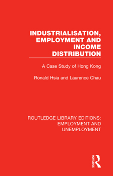 Hardcover Industrialisation, Employment and Income Distribution: A Case Study of Hong Kong Book