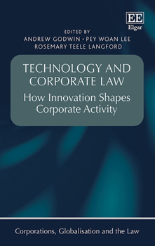 Hardcover Technology and Corporate Law: How Innovation Shapes Corporate Activity (Corporations, Globalisation and the Law series) Book