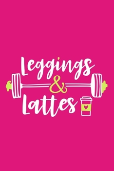 Leggings & Lattes: Blank Lined Notebook Journal: Health And Wellness Fitness Workout Gift for Him Her Gym Rats Men WomenTrainer | 6x9 | 110 Blank  Pages | Plain White Paper | Soft Cover Book