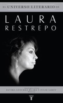 El Universo Literario De Laura Restrepo/ the Literary Universe of Laura Restrepo