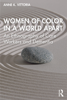 Paperback Women of Color in a World Apart: An Ethnography of Care Workers and Dementia Book