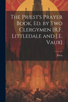 Paperback The Priest's Prayer Book, Ed. by Two Clergymen [R.F. Littledale and J.E. Vaux] Book