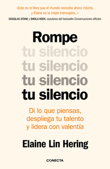 Paperback Rompe Tu Silencio: Di Lo Que Piensas, Despliega Tu Talento Y Lidera Con Valentía / Unlearning Silence [Spanish] Book