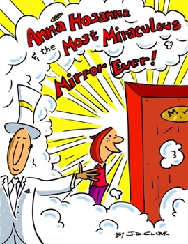 Paperback Anna Hosanna and the Most Miraculous Mirror Ever! Book