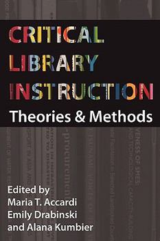Paperback Critical Library Instruction: Theories and Methods Book