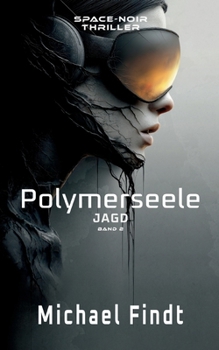 Polymerseele - Jagd: Band 2 (German Edition)