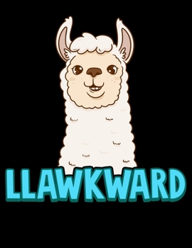 Paperback Llawkward: Cute & Funny Llawkward Awkward Llama Pun Fluffy Lama Animal Blank Sketchbook to Draw and Paint (110 Empty Pages, 8.5" Book